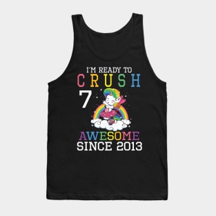 I'm Ready To Crush 7 Years Awesome Since 2013 Happy Birthday Birthday To Me Tank Top